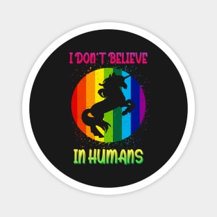 I Don't Believe in Humans Unicorn Magnet